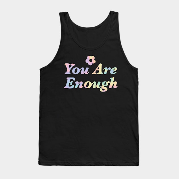 You Are Enough Rainbow Tie Dye Tank Top by Trippycollage